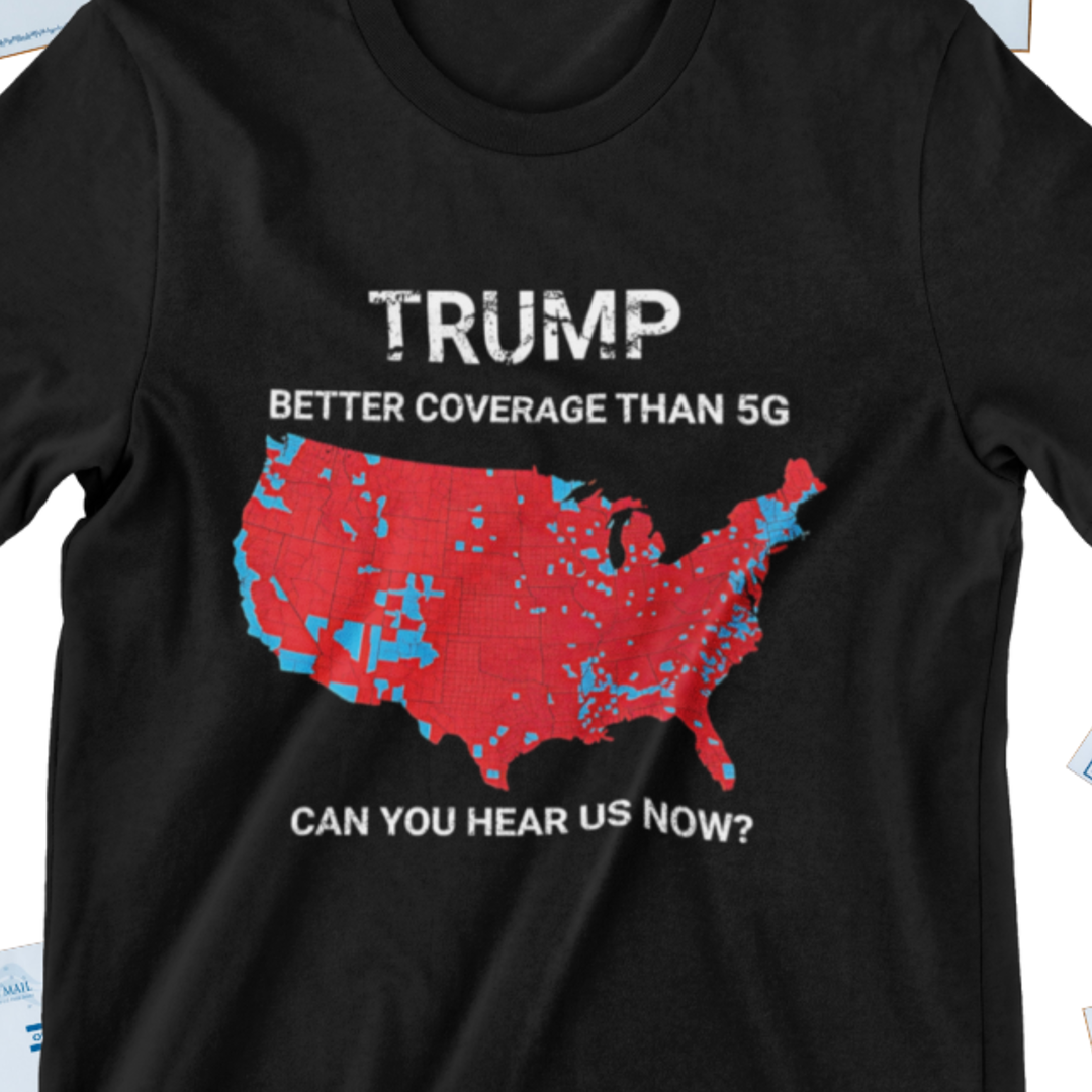 Trump better coverage than 5g t-shirt