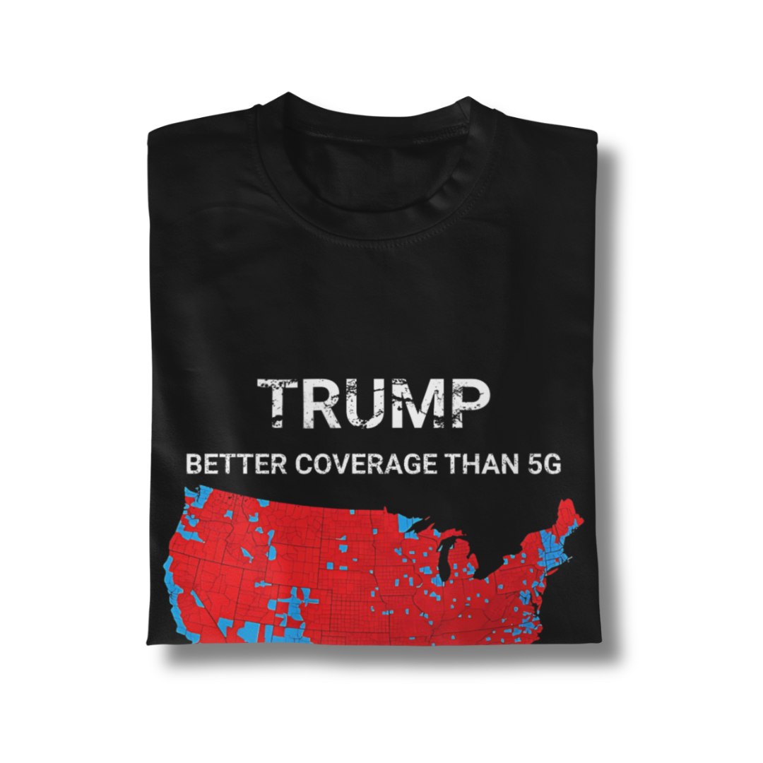 Trump better coverage than 5g t-shirt