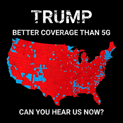 Trump better coverage than 5g t-shirt