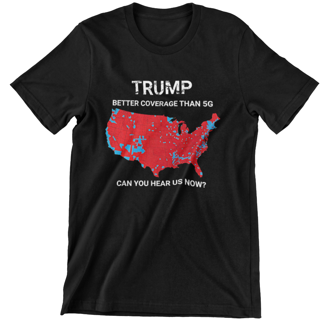 Trump better coverage than 5g t-shirt