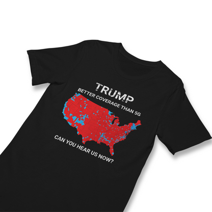 Trump better coverage than 5g t-shirt