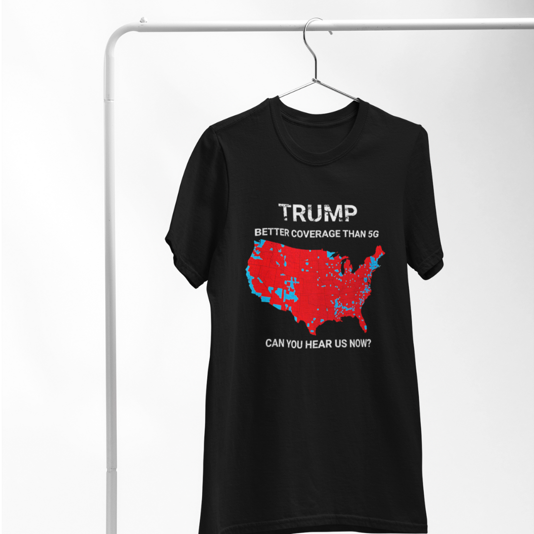 Trump better coverage than 5g t-shirt