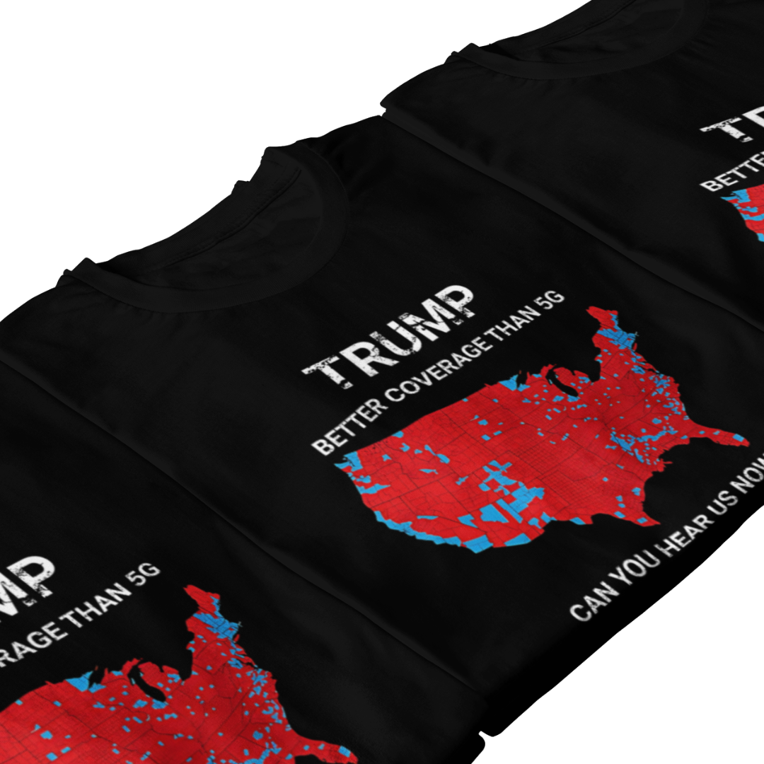 Trump better coverage than 5g t-shirt